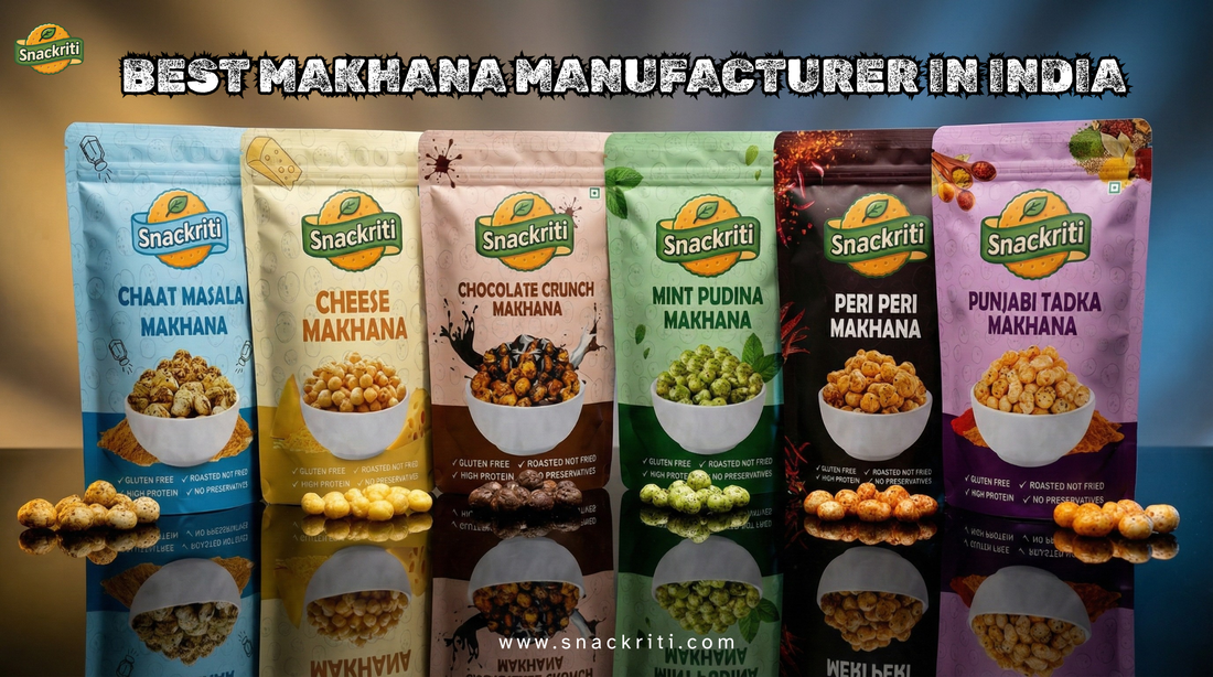 Why Snackriti is the Flavored Makhana Manufacturer in India You Can Trust