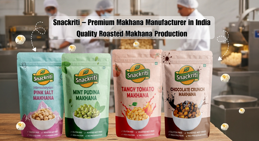Meet Snackriti: The Trusted Makhana Manufacturer